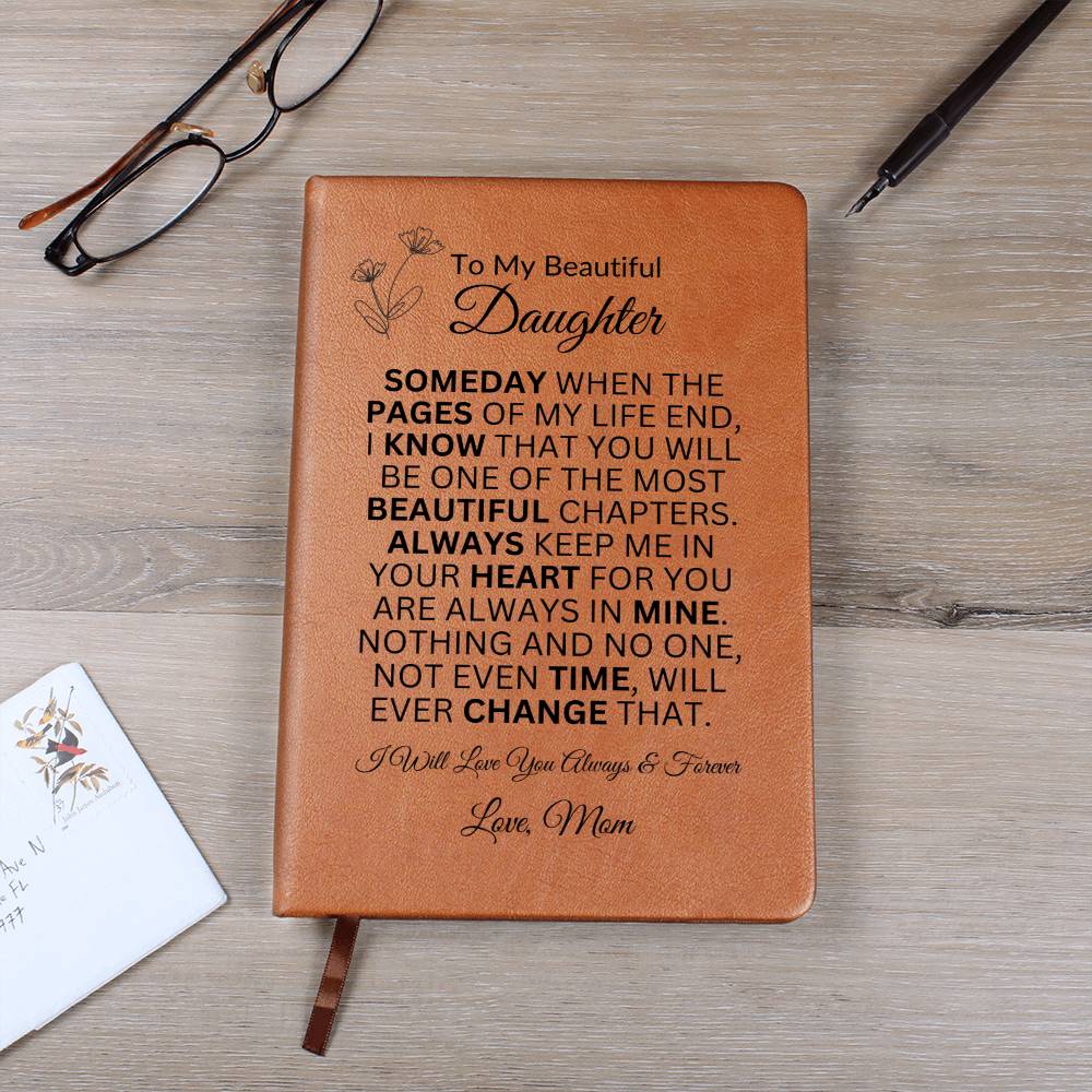 To My Beautiful Daughter " Someday when the pages of my life end" Love Mom | Vegan Leather Journal