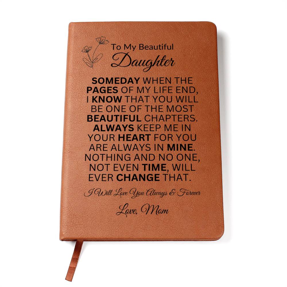 To My Beautiful Daughter " Someday when the pages of my life end" Love Mom | Vegan Leather Journal