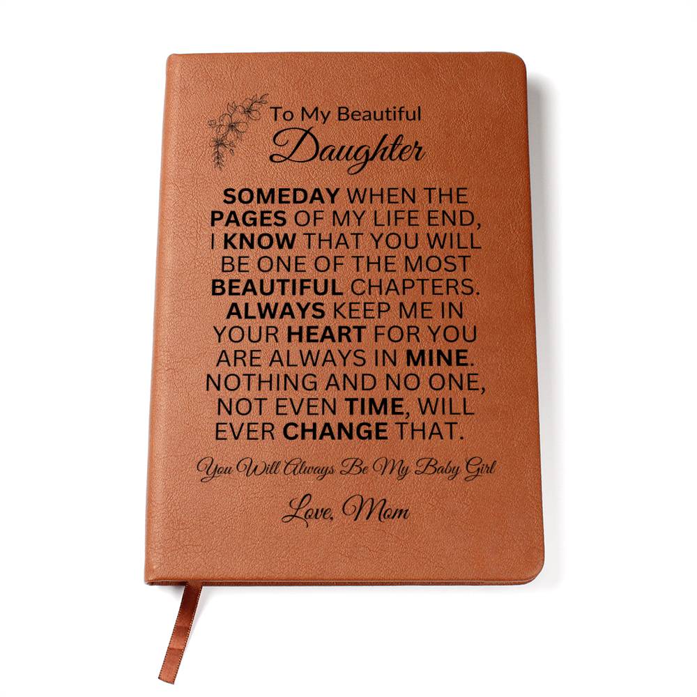 To My Beautiful Daughter " You Will Always Be My Baby Girl" Love, Mom | Vegan Leather Journal