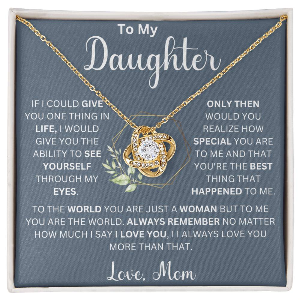 To My Beautiful Daughter " If I Could Give You One Thing" Love, Mom Love Knot Necklace (Daughter)