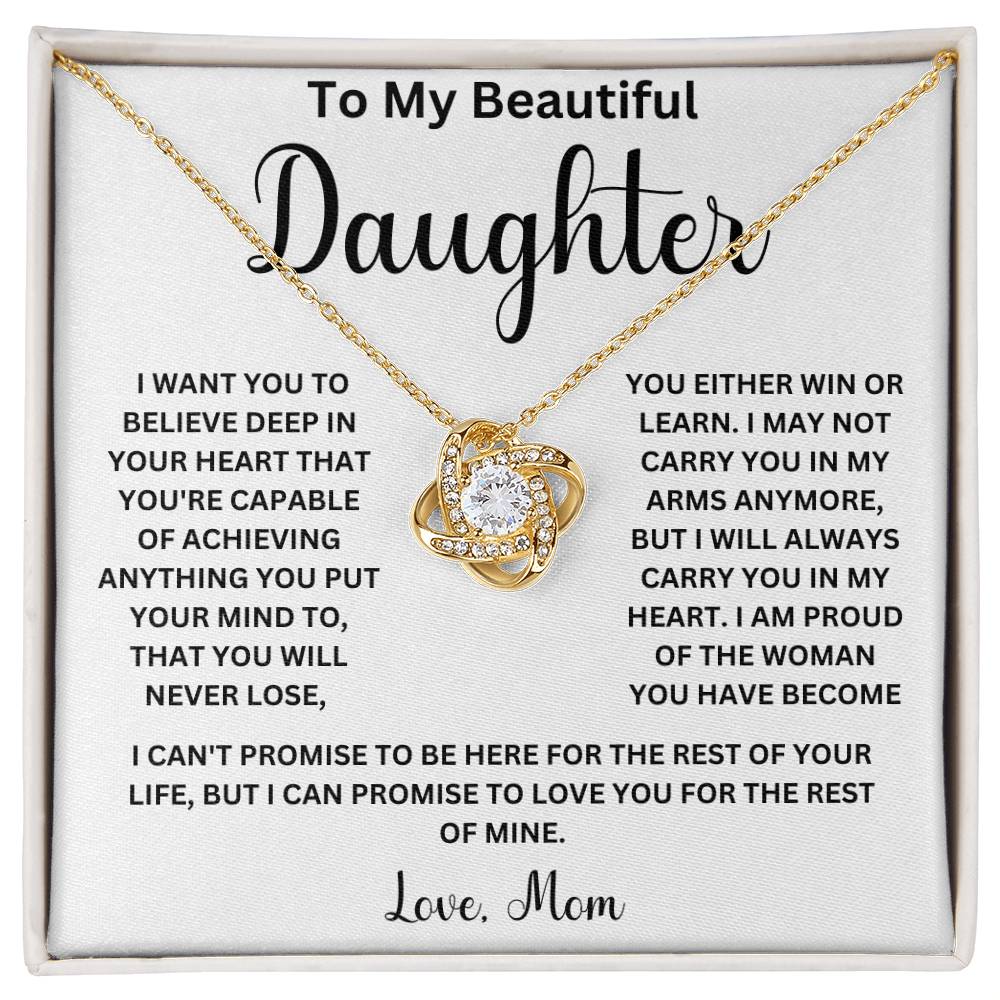 To My Beautiful Daughter " I Can't Promise To Be Here For The Rest Of Your Life" Love Mom |  Love Knot Necklace (Daughter)