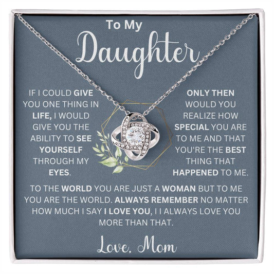 To My Beautiful Daughter " If I Could Give You One Thing" Love, Mom Love Knot Necklace (Daughter)