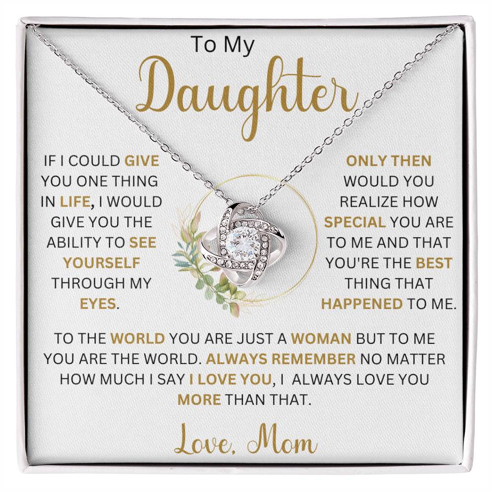 To My Daughter " To The World You Are Just A Woman But To Me You Are The World" Love, Mom |  Love Knot Necklace (Daughter)