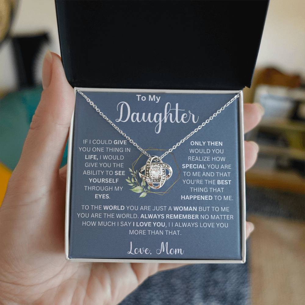 To My Beautiful Daughter " If I Could Give You One Thing" Love, Mom Love Knot Necklace (Daughter)