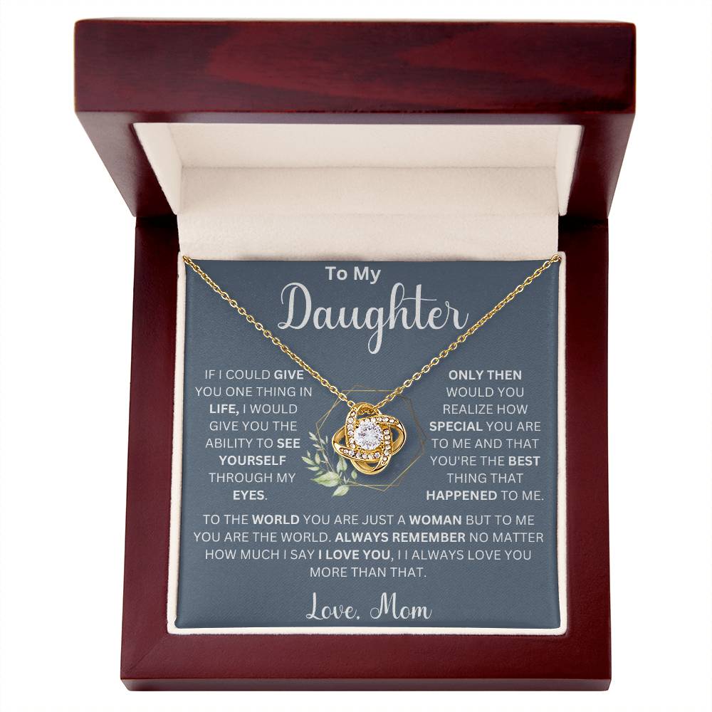 To My Beautiful Daughter " If I Could Give You One Thing" Love, Mom Love Knot Necklace (Daughter)