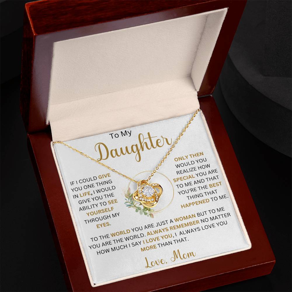 To My Daughter " To The World You Are Just A Woman But To Me You Are The World" Love, Mom |  Love Knot Necklace (Daughter)