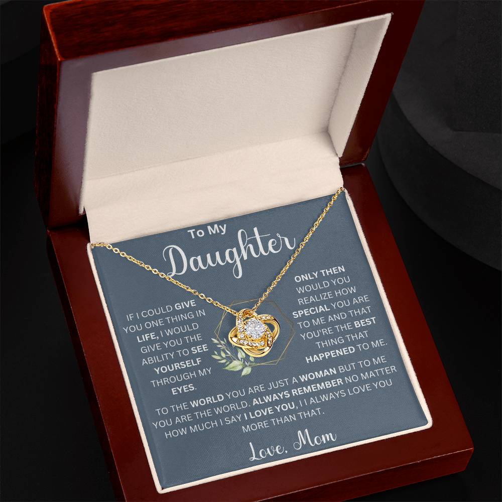 To My Beautiful Daughter " If I Could Give You One Thing" Love, Mom Love Knot Necklace (Daughter)