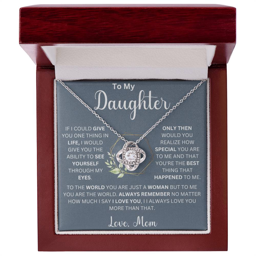 To My Beautiful Daughter " If I Could Give You One Thing" Love, Mom Love Knot Necklace (Daughter)